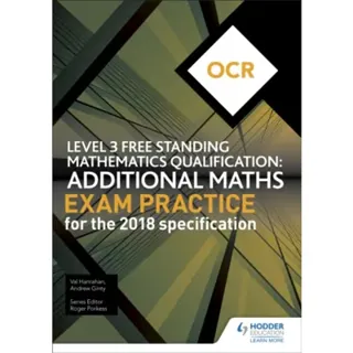 OCR Level 3 Free Standing Mathematics Qualification: Additional Maths Exam Practice (2nd edition)