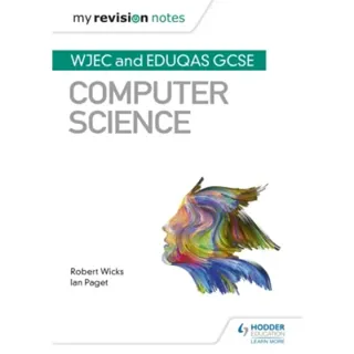 My Revision Notes: WJEC and Eduqas GCSE Computer Science