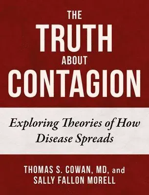 The Truth about Contagion: Exploring Theories of How Disease Spreads