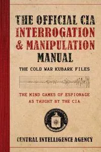 Official CIA Interrogation & Manipulation Manual