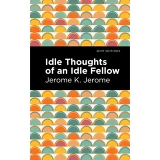 Idle Thoughts of an Idle Fellow