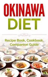 Okinawa Diet: Recipe Book, Cookbook, Companion Guide