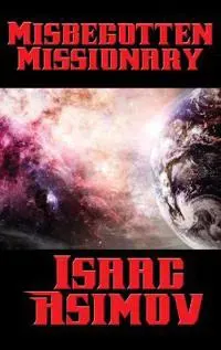 Misbegotten Missionary - A Positronic Book