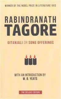 Tagore: Gitanjali or Song Offerings: Introduced by W. B. Yeats