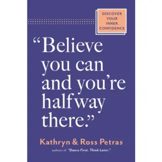 "Believe You Can, and You're Halfway There"