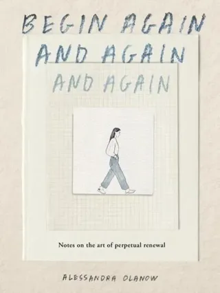 Begin Again, and Again, and Again