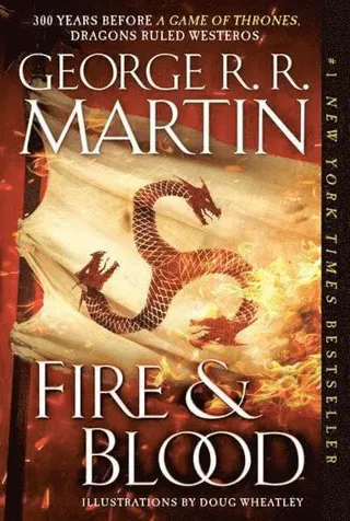 Fire & Blood: 300 Years Before a Game of Thrones