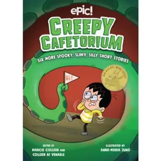 Creepy Cafetorium: Six More Spooky, Slimy, Silly Short Stories