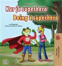 Being a Superhero (Albanian English Bilingual Book for Kids)