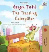 The Traveling Caterpillar (Turkish English Bilingual Book for Kids)