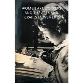 Women art workers and the Arts and Crafts movement