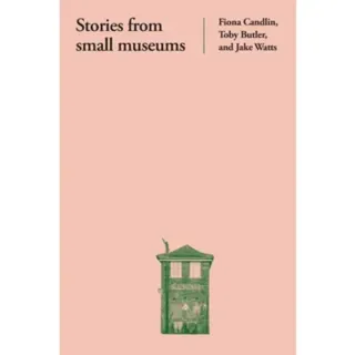 Stories from Small Museums