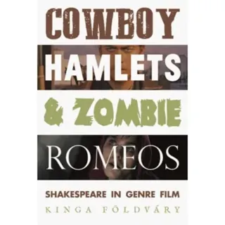 Cowboy Hamlets and Zombie Romeos