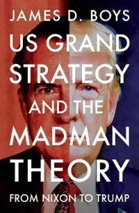Us Grand Strategy and the Madman Theory