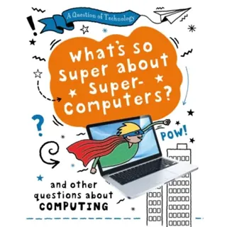 A Question of Technology: What's So Super about Supercomputers?