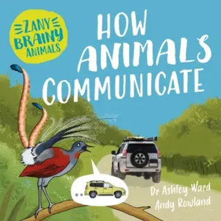 Zany Brainy Animals: How Animals Communicate