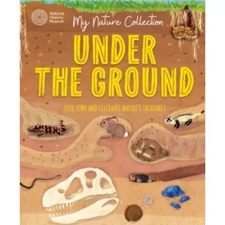 My Nature Collection: Under the Ground