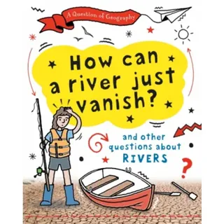 A Question of Geography: How Can a River Just Vanish?