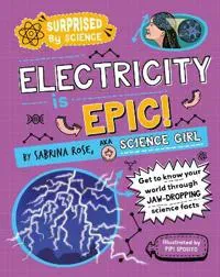 Surprised by Science: Electricity is Epic!