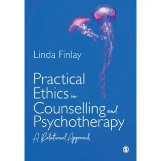Practical Ethics in Counselling and Psychotherapy