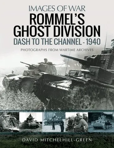 Rommel's Ghost Division: Dash to the Channel - 1940