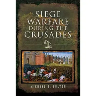 Siege Warfare during the Crusades