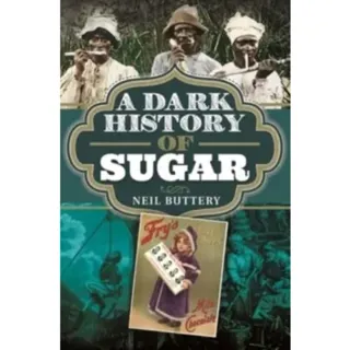 A Dark History of Sugar