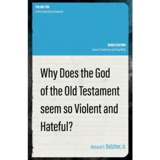 Why Does the God of the Old Testament Seem so Violent and Hateful?