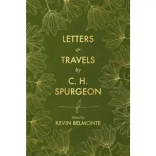 Letters and Travels By C. H. Spurgeon