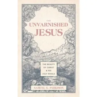 The Unvarnished Jesus
