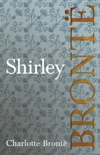 Shirley - Brontë, Charlotte ,