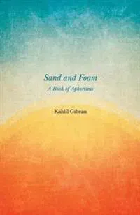 Sand and Foam - A Book of Aphorisms