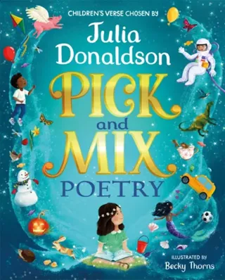 Pick and Mix Poetry: Children's verse chosen by Julia Donaldson