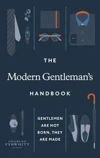 The Modern Gentleman’s Handbook