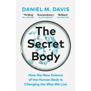 Secret Body - How the New Science of the Human Body Is Changing the Way We