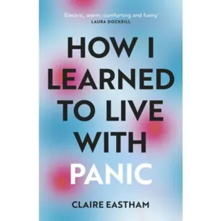 How I Learned to Live With Panic