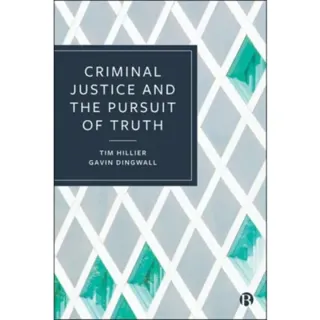 Criminal Justice and the Pursuit of Truth