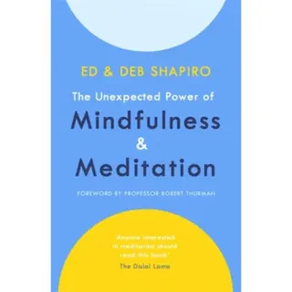The Unexpected Power of Mindfulness and Meditation