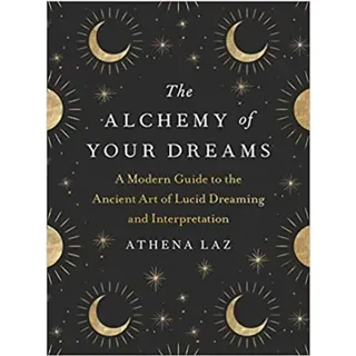 The Alchemy Of Your Dreams