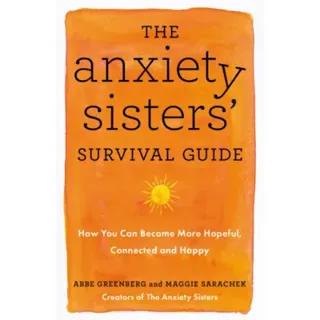 The Anxiety Sisters' Survival Guide