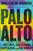 Palo Alto : A History of California, Capitalism, and the World