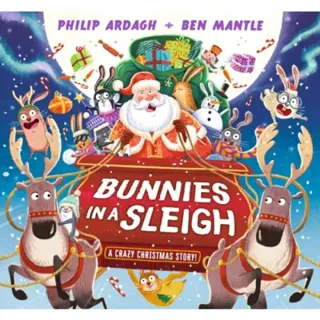 Bunnies in a Sleigh: A Crazy Christmas Story!