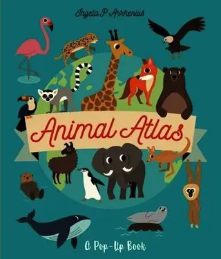 Animal Atlas: A Pop-Up Book