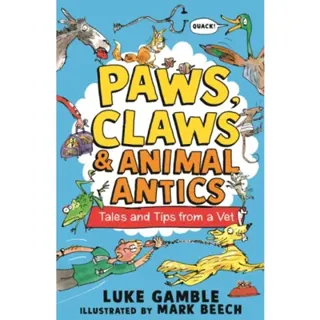 Paws, Claws and Animal Antics: Tales and Tips from a Vet
