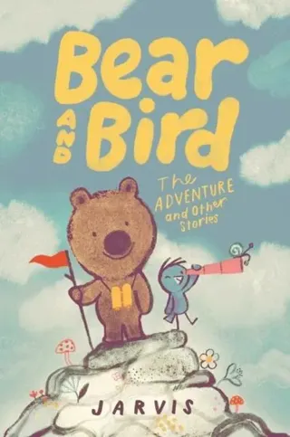 Bear and Bird: The Adventure and Other Stories