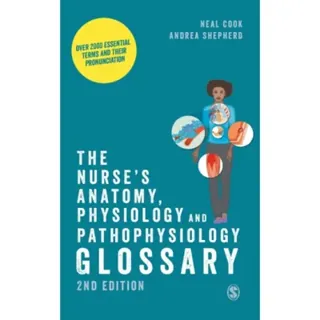 The Nurse's Anatomy, Physiology and Pathophysiology Glossary