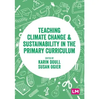 Teaching Climate Change and Sustainability in the Primary Curriculum