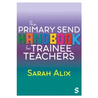 The Primary SEND Handbook for Trainee Teachers