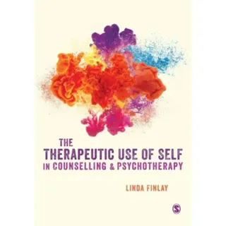 The Therapeutic Use of Self in Counselling and Psychotherapy