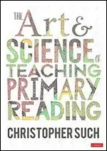 The Art and Science of Teaching Primary Reading